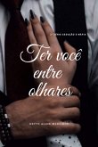 Ter Você Entre Olhares (eBook, ePUB) Ter Você Entre Olhares (eBook, ePUB)
