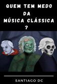 Quem Tem Medo Da Música Clássica? (eBook, ePUB) Quem Tem Medo Da Música Clássica? (eBook, ePUB)