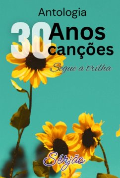 Antologia 30 Anos 30 Canções (eBook, ePUB) - Sérjão