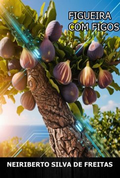 Figueira Com Frutos (eBook, ePUB) - de Freitas, Neiriberto Silva Figueira Com Frutos (eBook, ePUB) - de Freitas, Neiriberto Silva