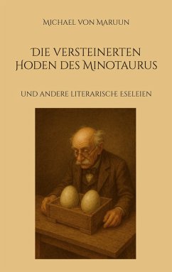 Die versteinerten Hoden des Minotaurus (eBook, ePUB) - Maruun, Michael von