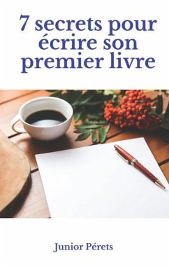 7 secrets pour écrire son premier livre (eBook, ePUB) - Pérets, Junior