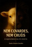 Nem Covardes, Nem Cruéis O Equilíbrio Da Fé Cristã (eBook, ePUB)