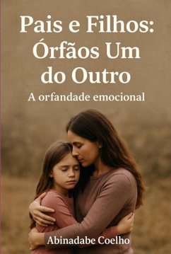 Pais E Filhos: Órfãos Um Do Outro (eBook, ePUB) - Coelho, Abinadabe