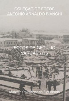 Cover Coleção De Fotos Antônio Arnaldo Bianchi (eBook, ePUB)