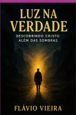 Luz Na Verdade (eBook, ePUB) Luz Na Verdade (eBook, ePUB)