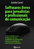 Softwares Livres Para Jornalistas E Profissionais De Comunicação (eBook, ePUB)