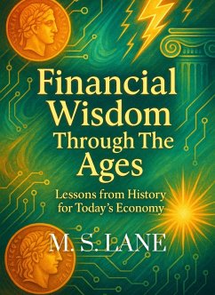 Cover Financial Wisdom Through The Ages: Historical Money Lessons for Today's Economy (eBook, ePUB)