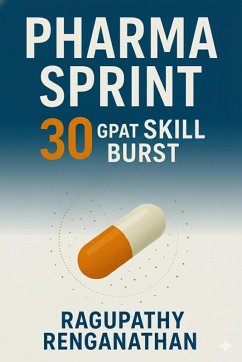 Pharma Sprint 30 - GPAT Skill Burst (eBook, ePUB) - Renganathan, Ragupathy