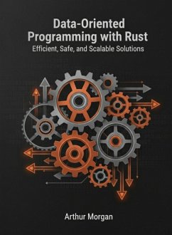Cover Data-Oriented Programming with Rust: Efficient, Safe, and Scalable Solutions (eBook, ePUB)