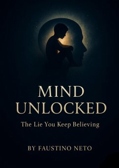 Cover Mind Unlocked: The Lie You Keep Believing (eBook, ePUB)