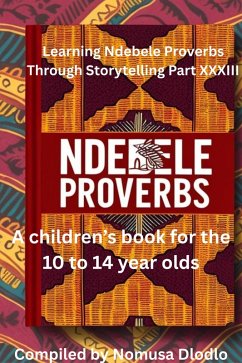 Cover Learning Ndebele Proverbs Through Storytelling Part XXXIII (eBook, ePUB)