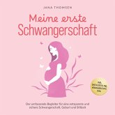 Meine erste Schwangerschaft: Der umfassende Begleiter für eine entspannte und sichere Schwangerschaft, Geburt und Stillzeit - inkl. Checklisten, FAQ, Hebammentipps uvm. (MP3-Download)
