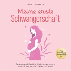 Meine erste Schwangerschaft: Der umfassende Begleiter für eine entspannte und sichere Schwangerschaft, Geburt und Stillzeit - inkl. Checklisten, FAQ, Hebammentipps uvm. (MP3-Download) - Thomsen, Jana