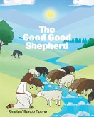 The Good Good Shepherd (eBook, ePUB) The Good Good Shepherd (eBook, ePUB)