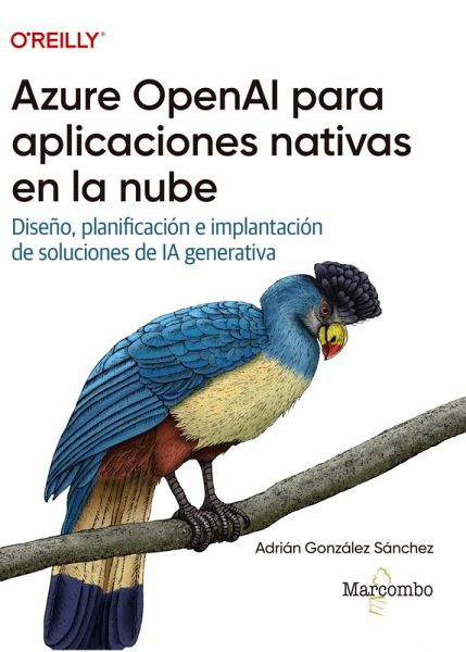 Azure OpenAI para aplicaciones nativas en la nube (eBook, ePUB) Azure OpenAI para aplicaciones nativas en la nube (eBook, ePUB)
