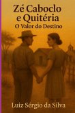 O Valor Do Destino - Zé Caboclo E Quitéria (eBook, ePUB)