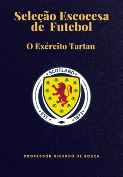 Seleção Escocesa De Futebol (eBook, ePUB) - de Souza, Ricardo