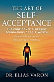 The Art of Self-Acceptance (The Confidence Blueprint, #2) (eBook, ePUB) The Art of Self-Acceptance (The Confidence Blueprint, #2) (eBook, ePUB)