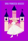 Uma Princesa Nasceu (eBook, ePUB)