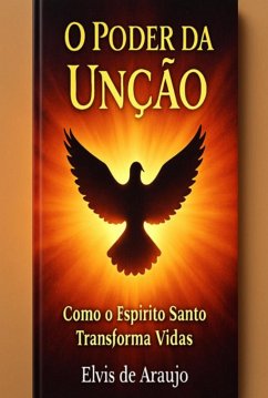 O Poder Da Unção (eBook, ePUB) - de Araujo, Pr Elvis