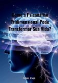 Como A Psicanalise Tridimensional Pode Transformar A Sua Vida? (eBook, ePUB)