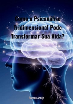 Como A Psicanalise Tridimensional Pode Transformar A Sua Vida? (eBook, ePUB) Cover Como A Psicanalise Tridimensional Pode Transformar A Sua Vida? (eBook, ePUB)