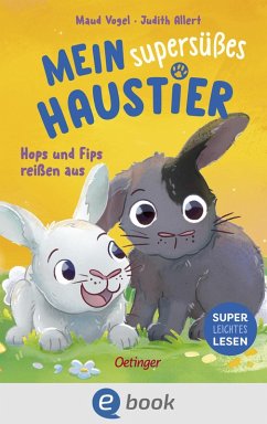Cover Mein supersüßes Haustier. Hops und Fips reißen aus (eBook, ePUB)