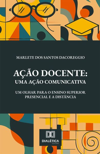 Ação Docente: Uma Ação Comunicativa (eBook, ePUB) Ação Docente: Uma Ação Comunicativa (eBook, ePUB)