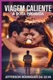 Viagem Caliente A Rota Proibida (eBook, ePUB) Viagem Caliente A Rota Proibida (eBook, ePUB)