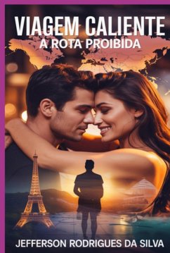Viagem Caliente A Rota Proibida (eBook, ePUB) - Da Silva, Jefferson Rodrigues