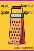 Make America Grate Again (eBook, ePUB)