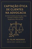 Captação Ética De Clientes Na Advocacia (eBook, ePUB) Captação Ética De Clientes Na Advocacia (eBook, ePUB)