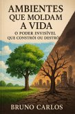 Ambientes Que Moldam A Vida (eBook, ePUB) Ambientes Que Moldam A Vida (eBook, ePUB)
