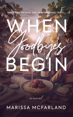 When Goodbyes Begin (eBook, ePUB) - McFarland, Marissa