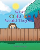 What Colors Would They Be? (eBook, ePUB)