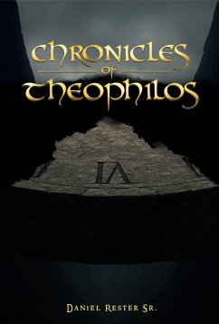 Chronicles of Theophilos (eBook, ePUB) - Rester Sr., Daniel