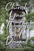 Cherish Your Thoughts and Dreams (eBook, ePUB) Cherish Your Thoughts and Dreams (eBook, ePUB)
