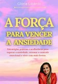 A Força Para Vencer A Ansiedade (eBook, ePUB)