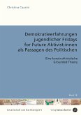 Demokratieerfahrungen jugendlicher Fridays for Future Aktivist:innen als Passagen des Politischen (eBook, PDF)