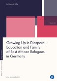 Growing Up in Diaspora - Education and Family of East African Refugees in Germany (eBook, PDF)