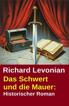 Cover Das Schwert und die Mauer: Historischer Roman (eBook, ePUB)