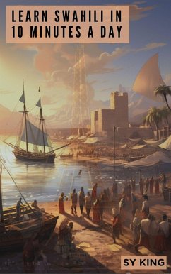 Learn Swahili In 10 Minutes a Day (eBook, ePUB) Cover Learn Swahili In 10 Minutes a Day (eBook, ePUB)