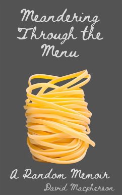 Meandering Through the Menu: A Random Memoir (eBook, ePUB) - Macpherson, David