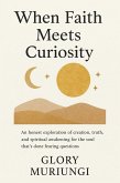 When faith meets curiosity (Digital soulcare) (eBook, ePUB) When faith meets curiosity (Digital soulcare) (eBook, ePUB)