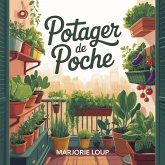 Potager de Poche - Faites Pousser Vos Légumes (Même Sans Jardin) (eBook, ePUB) Potager de Poche - Faites Pousser Vos Légumes (Même Sans Jardin) (eBook, ePUB)