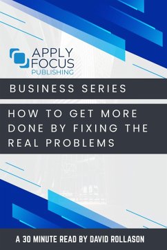 Cover How to Get More Done by Fixing the Real Problems. (eBook, ePUB)