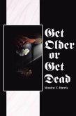 Get Older or Get Dead (eBook, ePUB) Get Older or Get Dead (eBook, ePUB)