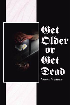 Get Older or Get Dead (eBook, ePUB) - Harris, Monica V.