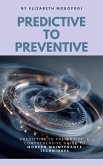 Predictive to Preventive: A Comprehensive Guide to Modern Maintenance Techniques (L1.0 DIRECT AND LEAD INFORMATION, COMMUNICATION AND TECHNOLOGY) (eBook, ePUB)